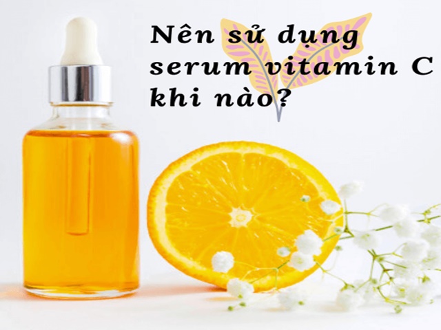 Thời điểm sử dụng serum vitamin c