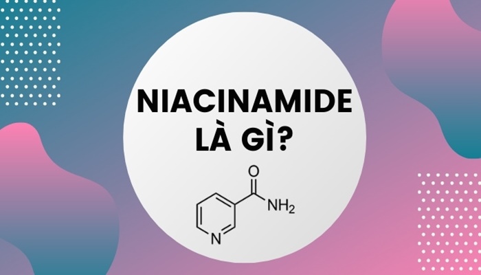 Niacinamide là gì, có tác dụng gì đối với làn da