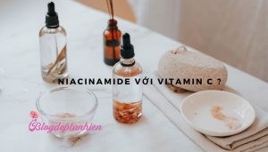 Niacinamide có dùng chung với vitamin c